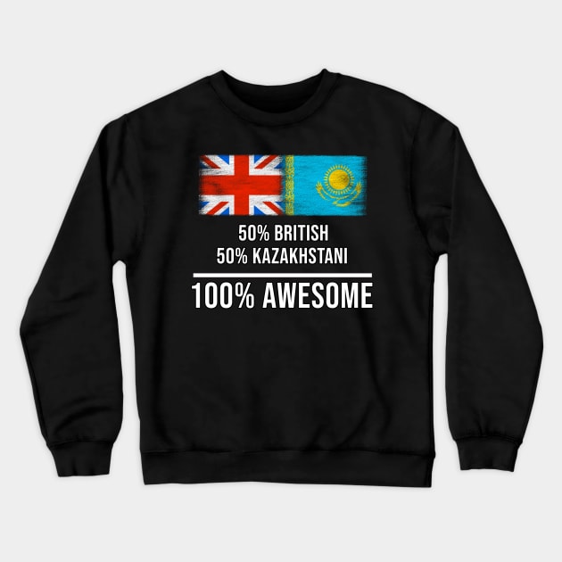 50% British 50% Kazakhstani 100% Awesome - Gift for Kazakhstani Heritage From Kazakhstan Crewneck Sweatshirt by Country Flags